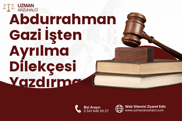 Abdurrahman Gazi İşten Ayrılma Dilekçesi Yazdırma - Tuşba