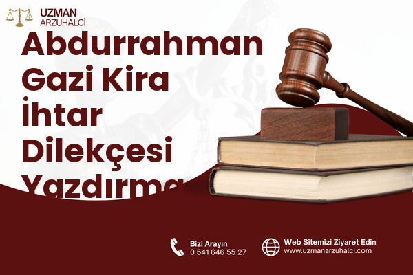 Abdurrahman Gazi Kira İhtar Dilekçesi Yazdırma - Tuşba