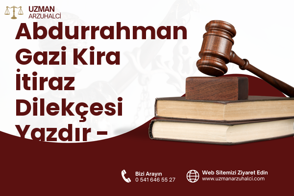 Abdurrahman Gazi Kira İtiraz Dilekçesi Yazdır - Tuşba