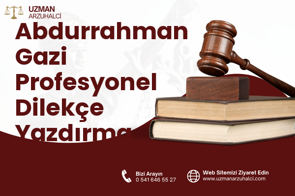 Abdurrahman Gazi Profesyonel Dilekçe Yazdırma - Tuşba