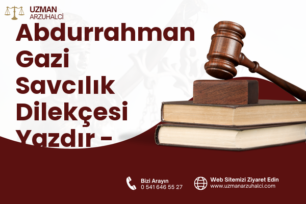 Abdurrahman Gazi Savcılık Dilekçesi Yazdır - Tuşba