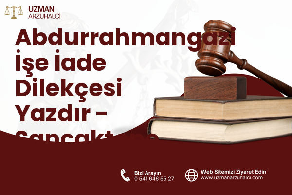 Abdurrahmangazi İşe İade Dilekçesi Yazdır - Sancaktepe