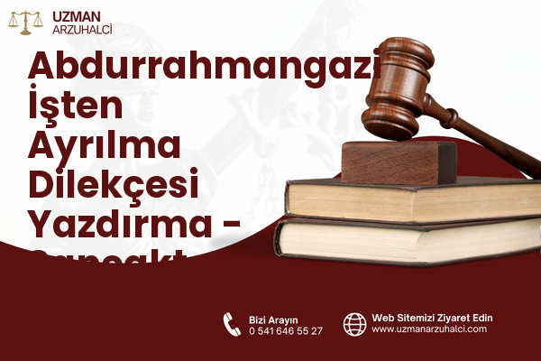Abdurrahmangazi İşten Ayrılma Dilekçesi Yazdırma - Sancaktepe