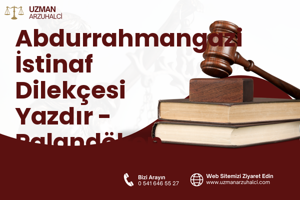 Abdurrahmangazi İstinaf Dilekçesi Yazdır - Palandöken
