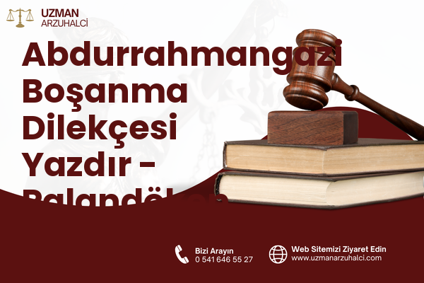 Abdurrahmangazi Boşanma Dilekçesi Yazdır - Palandöken