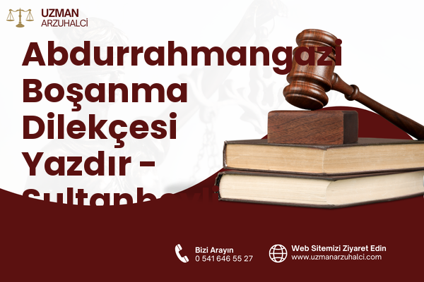 Abdurrahmangazi Boşanma Dilekçesi Yazdır - Sultanbeyli