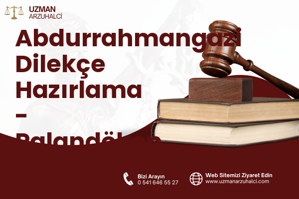Abdurrahmangazi Dilekçe Hazırlama - Palandöken