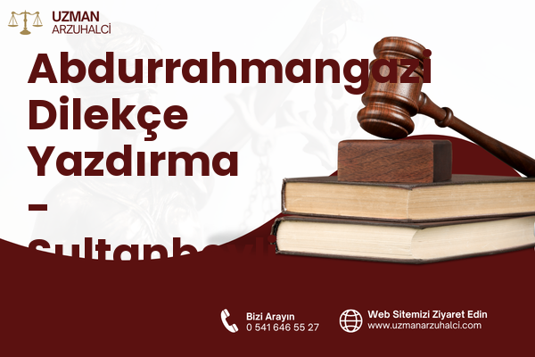 Abdurrahmangazi Dilekçe Yazdırma - Sultanbeyli
