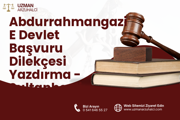 Abdurrahmangazi E Devlet Başvuru Dilekçesi Yazdırma - Sultanbeyli