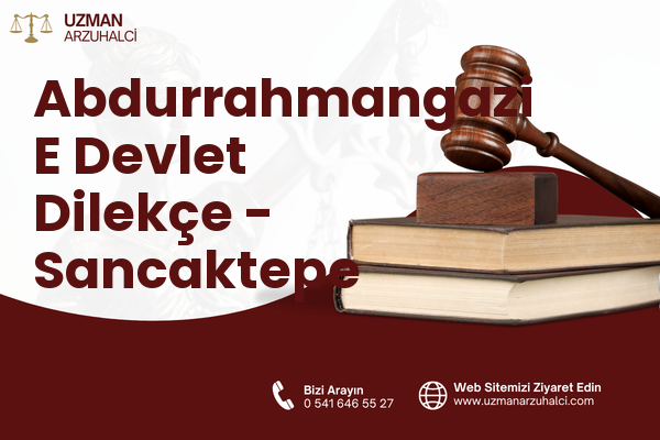 Abdurrahmangazi E Devlet Dilekçe - Sancaktepe