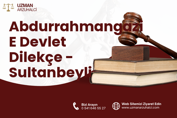 Abdurrahmangazi E Devlet Dilekçe - Sultanbeyli