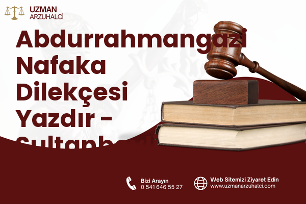 Abdurrahmangazi Nafaka Dilekçesi Yazdır - Sultanbeyli