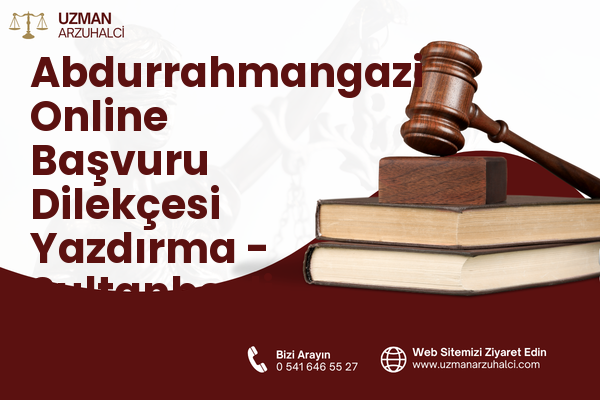 Abdurrahmangazi Online Başvuru Dilekçesi Yazdırma - Sultanbeyli