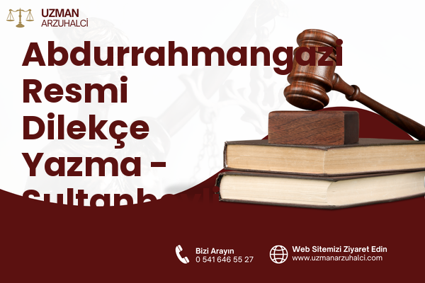 Abdurrahmangazi Resmi Dilekçe Yazma - Sultanbeyli