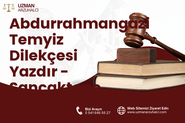 Abdurrahmangazi Temyiz Dilekçesi Yazdır - Sancaktepe