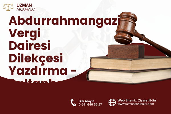 Abdurrahmangazi Vergi Dairesi Dilekçesi Yazdırma - Sultanbeyli