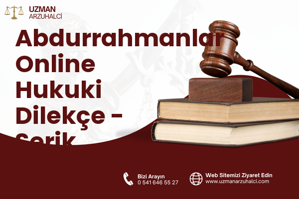 Abdurrahmanlar Online Hukuki Dilekçe - Serik