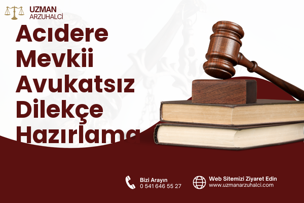 Acıdere Mevkii Avukatsız Dilekçe Hazırlama - Sarıçam