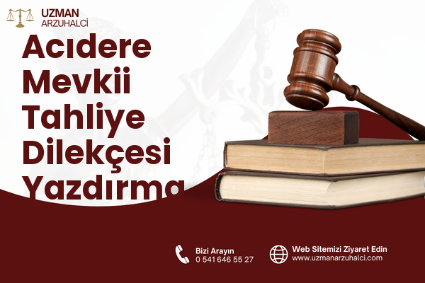 Acıdere Mevkii Tahliye Dilekçesi Yazdırma - Sarıçam