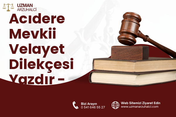 Acıdere Mevkii Velayet Dilekçesi Yazdır - Sarıçam