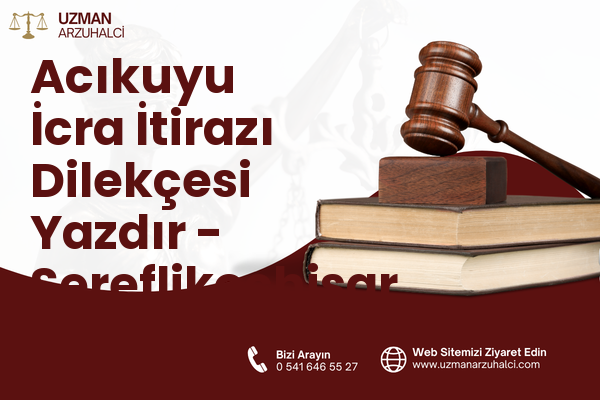 Acıkuyu İcra İtirazı Dilekçesi Yazdır - Şereflikoçhisar