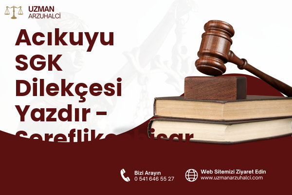 Acıkuyu SGK Dilekçesi Yazdır - Şereflikoçhisar