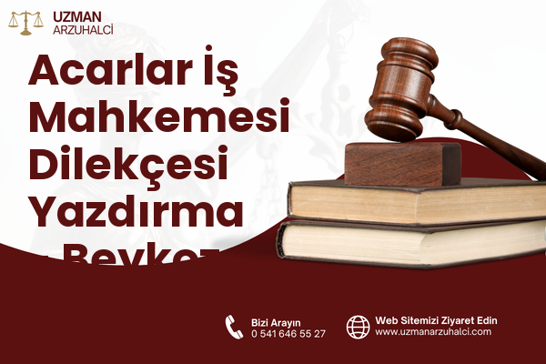 Acarlar İş Mahkemesi Dilekçesi Yazdırma - Beykoz