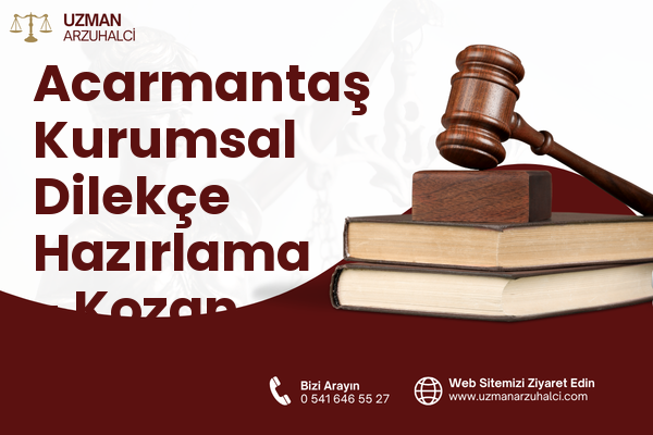 Acarmantaş Kurumsal Dilekçe Hazırlama - Kozan