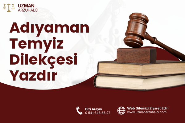 Adıyaman Temyiz Dilekçesi Yazdır
