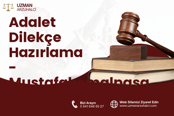 Adalet Dilekçe Hazırlama - Mustafakemalpaşa