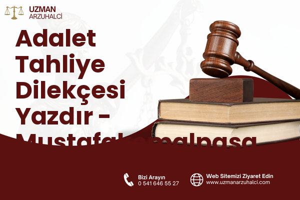 Adalet Tahliye Dilekçesi Yazdır - Mustafakemalpaşa