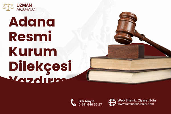 Adana Resmi Kurum Dilekçesi Yazdırma
