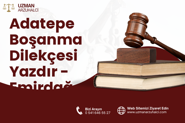 Adatepe Boşanma Dilekçesi Yazdır - Emirdağ