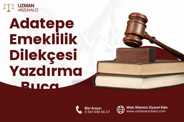 Adatepe Emeklilik Dilekçesi Yazdırma - Buca