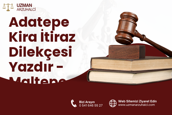 Adatepe Kira İtiraz Dilekçesi Yazdır - Maltepe