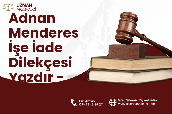 Adnan Menderes İşe İade Dilekçesi Yazdır - Efeler
