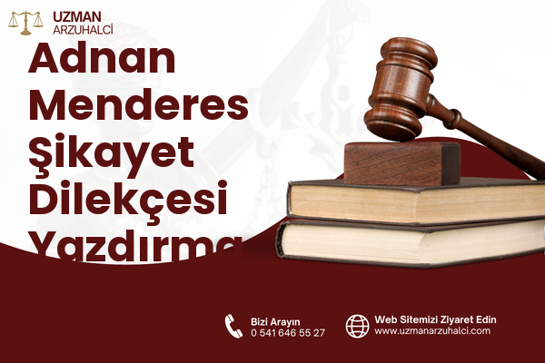 Adnan Menderes Şikayet Dilekçesi Yazdırma - Gördes