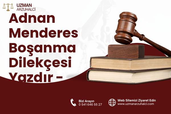 Adnan Menderes Boşanma Dilekçesi Yazdır - Akdeniz