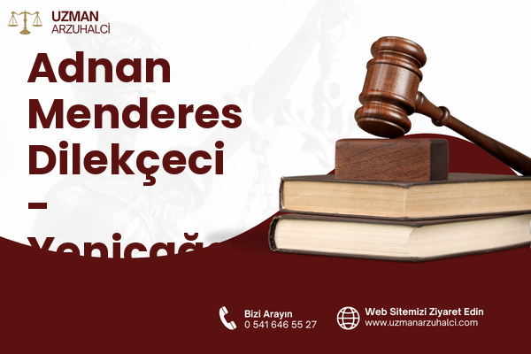 Adnan Menderes Dilekçeci - Yeniçağa