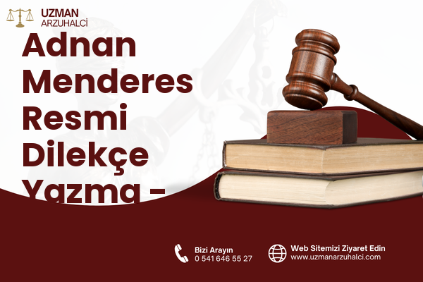 Adnan Menderes Resmi Dilekçe Yazma - Akdeniz