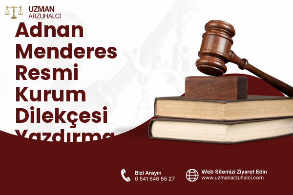 Adnan Menderes Resmi Kurum Dilekçesi Yazdırma - Pazarlar