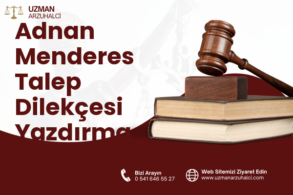 Adnan Menderes Talep Dilekçesi Yazdırma - Akşehir