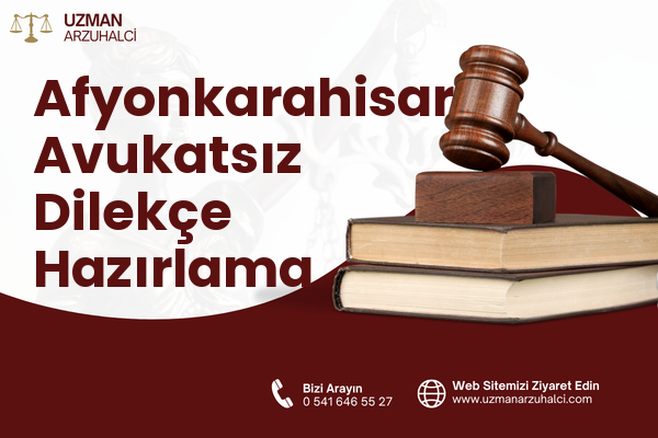 Afyonkarahisar Avukatsız Dilekçe Hazırlama