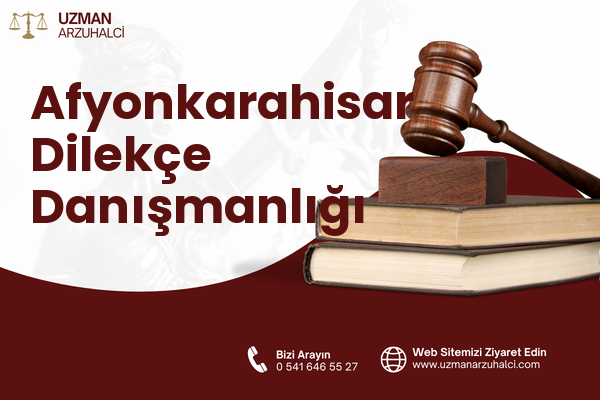 Afyonkarahisar Dilekçe Danışmanlığı