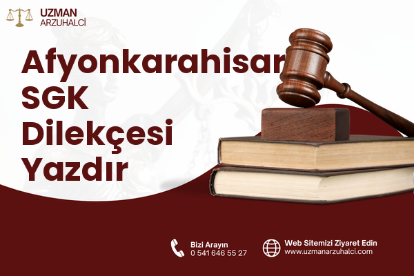 Afyonkarahisar SGK Dilekçesi Yazdır