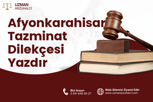 Afyonkarahisar Tazminat Dilekçesi Yazdır