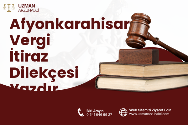 Afyonkarahisar Vergi İtiraz Dilekçesi Yazdır