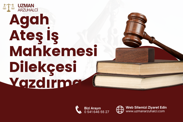 Agah Ateş İş Mahkemesi Dilekçesi Yazdırma - Körfez