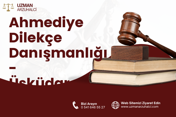 Ahmediye Dilekçe Danışmanlığı - Üsküdar