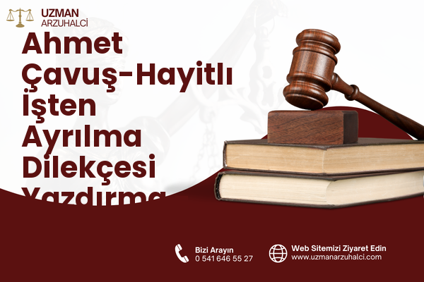 Ahmet Çavuş-Hayitlı İşten Ayrılma Dilekçesi Yazdırma - Milas